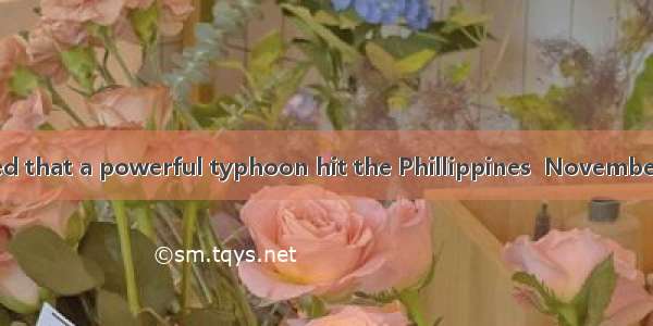 It was reported that a powerful typhoon hit the Phillippines  November  . A. inB. atC.