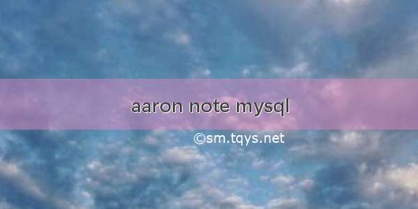 aaron note mysql