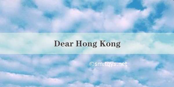 Dear Hong Kong