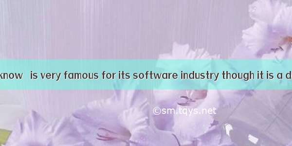 166. As we all know   is very famous for its software industry though it is a developing c