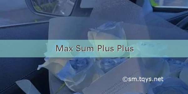 Max Sum Plus Plus