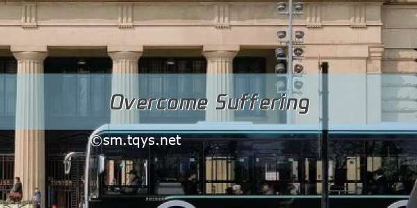 Overcome Suffering