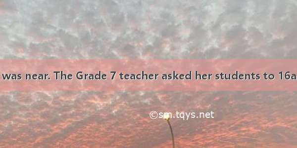 Thanksgiving Day was near. The Grade 7 teacher asked her students to 16a picture of someth