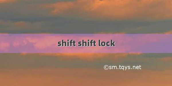 shift shift lock
