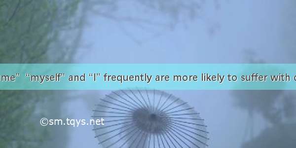 People  say “me”  “myself” and “I” frequently are more likely to suffer with depression an