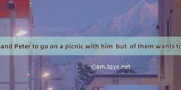 Larry asks Bill and Peter to go on a picnic with him  but  of them wants to  because they