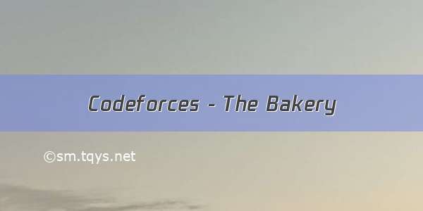 Codeforces - The Bakery