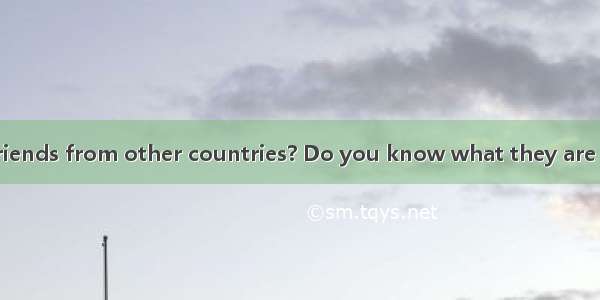 Do you have any friends from other countries? Do you know what they are like?The Germans (