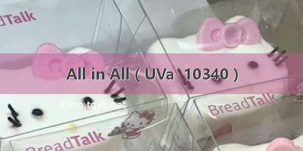 All in All ( UVa  10340 )