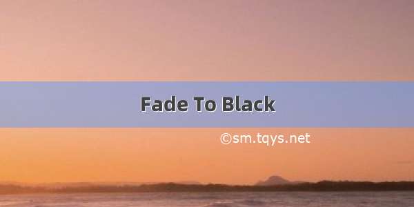 Fade To Black