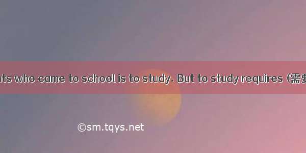 The aim of students who came to school is to study. But to study requires (需要) a right way