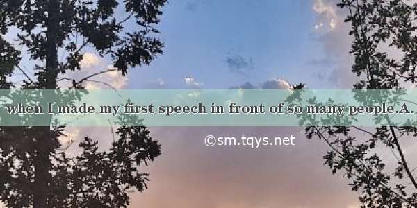 36. I felt quite  when I made my first speech in front of so many people.A. unpleasantB. s