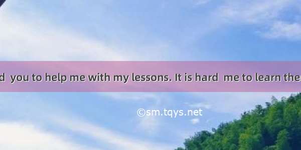 It is very kind  you to help me with my lessons. It is hard  me to learn them well.A. of;
