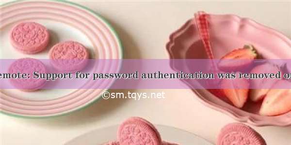 gitpush出现remote: Support for password authentication was removed on August 13  .
