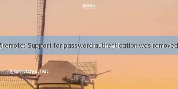 GitHub仓库push报错remote: Support for password authentication was removed on August 13  .