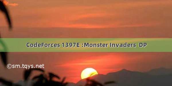 CodeForces 1397E :Monster Invaders  DP