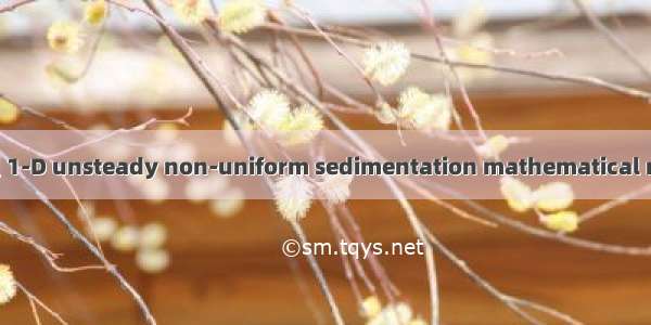 一维非恒定水沙数学模型 1-D unsteady non-uniform sedimentation mathematical model英语短句 例句大全