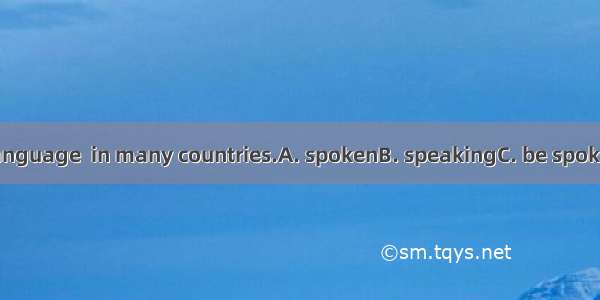 English is a language  in many countries.A. spokenB. speakingC. be spokenD. to speak