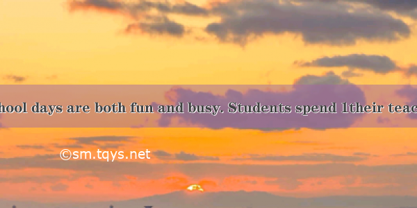 完形填空Middle school days are both fun and busy. Students spend 1their teachers. Students spe