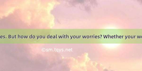 Everyone worries. But how do you deal with your worries? Whether your worries are big or
